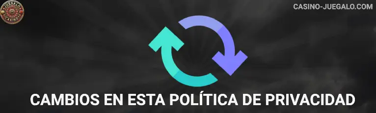 Cambios en esta política de privacidad Jugabet